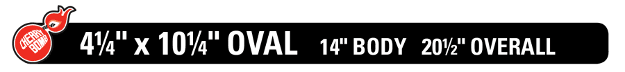 4 and a Quarter X 10 and a Quarter Oval 14 inch body 20 and a half inch overall